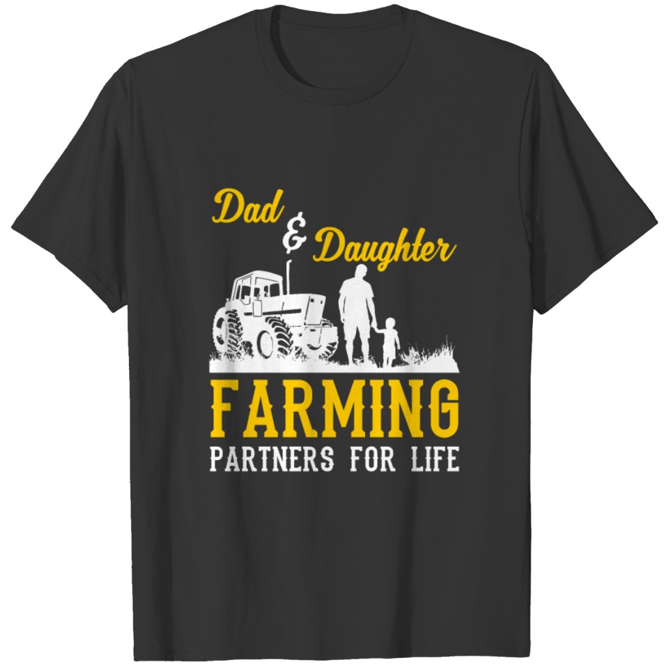 Farmer, Dad And Daughter, Farming Partners For T Shirts