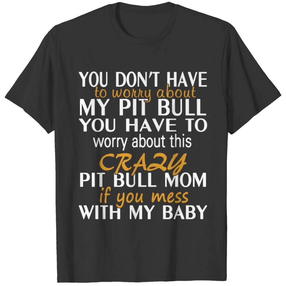 Crazy Pit Bull Mom T-shirt