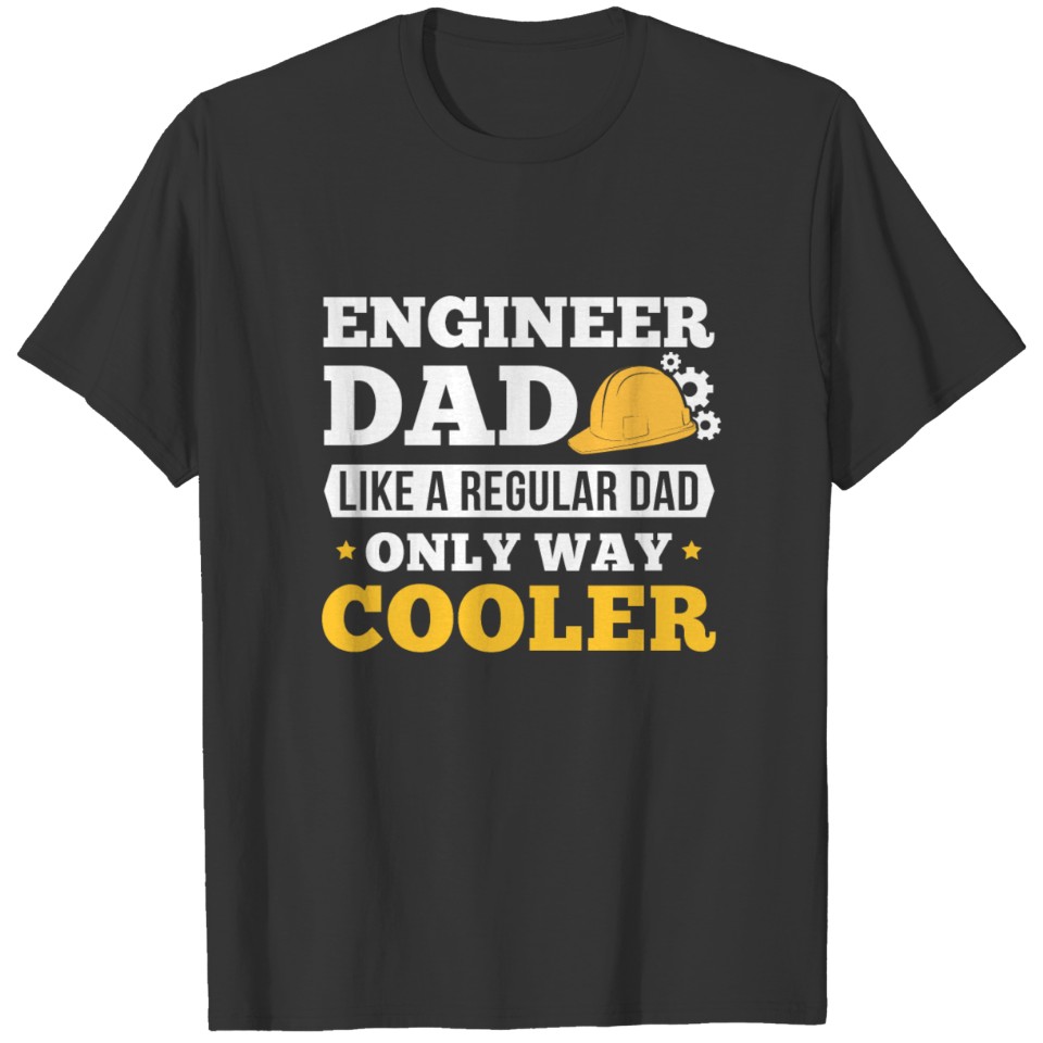 Engineer Dad. - Gift T-shirt