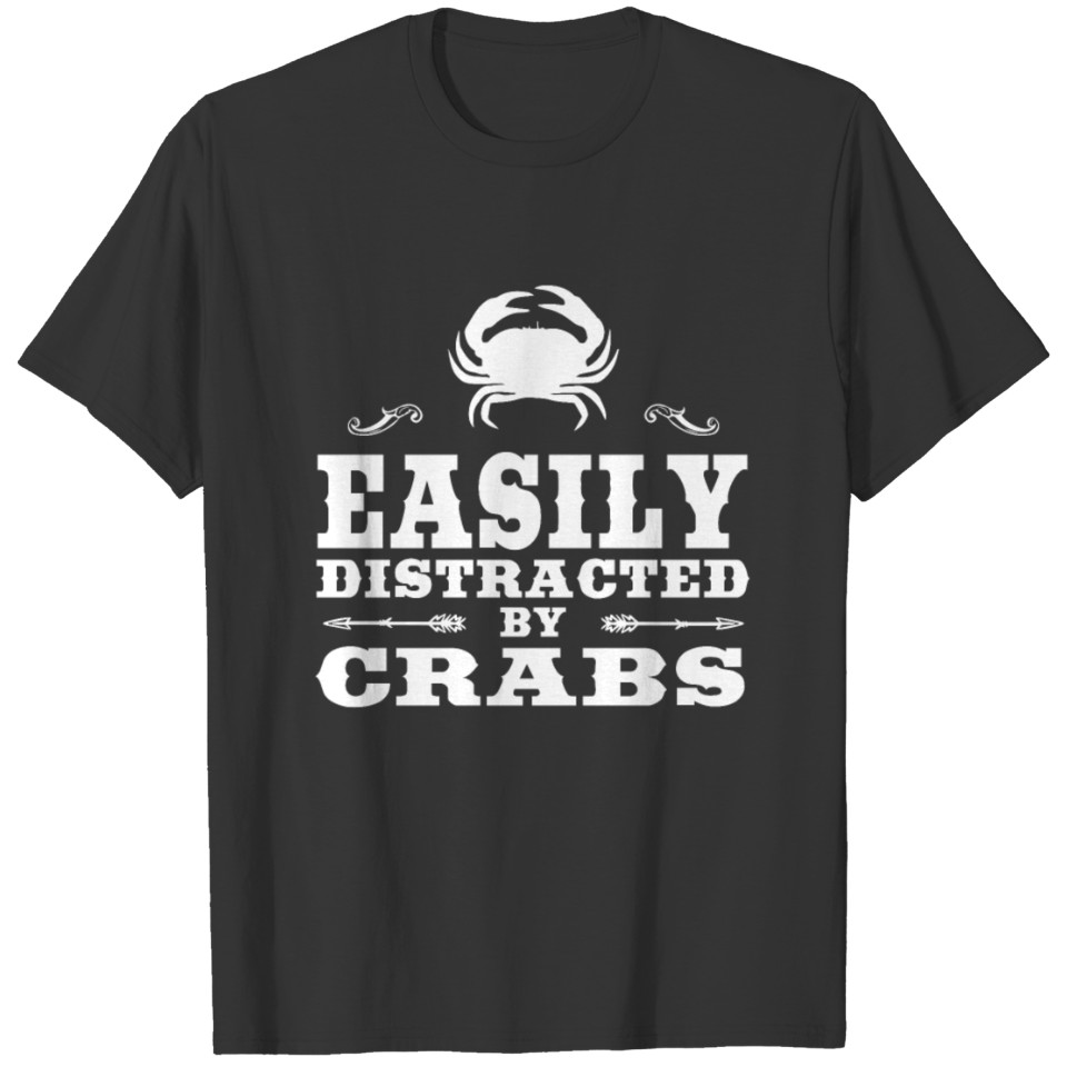 Easily Distracted By Crabs Funny Crab Design T-shirt