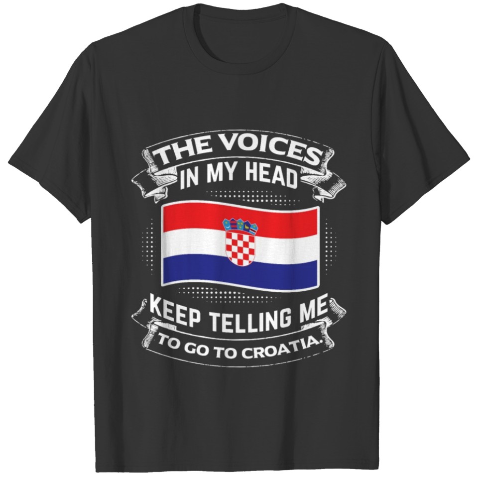 Funny Voices Tell Me Go To Croatia Vacation Gift T-shirt