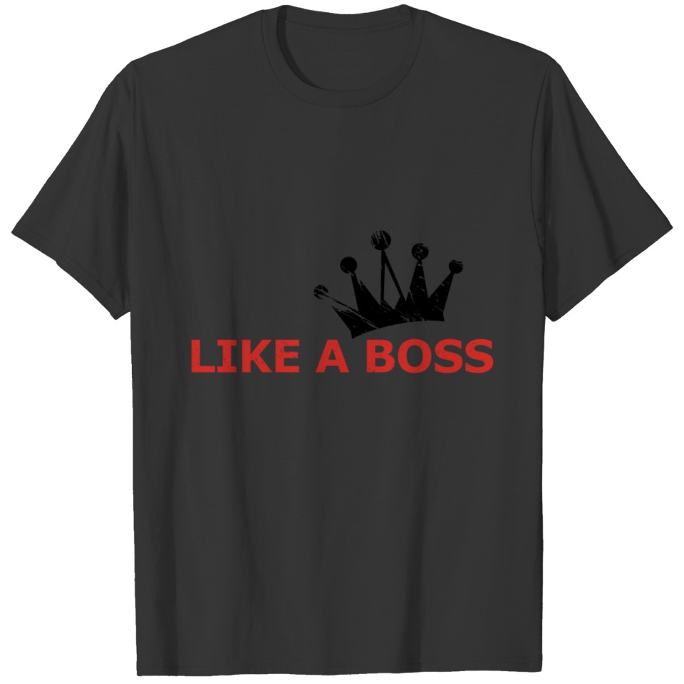 LIKE A BOSS RED crown T Shirts