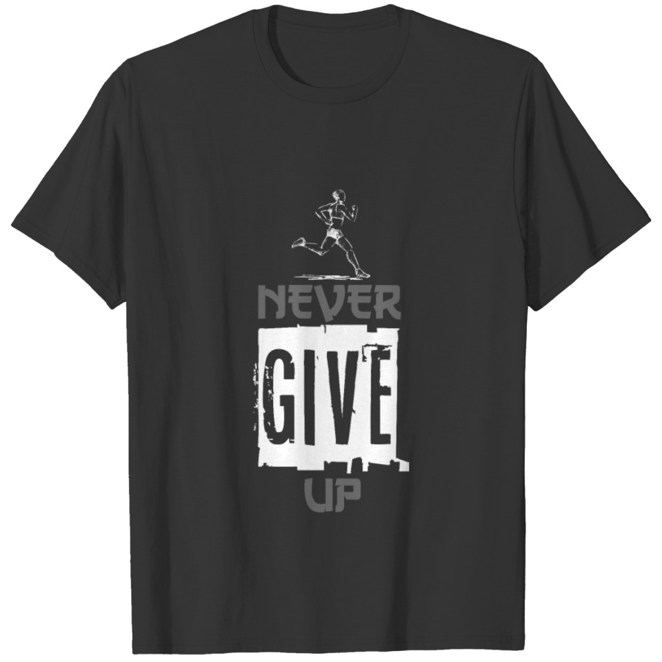 Never Give Up Running T-Shirt T-shirt