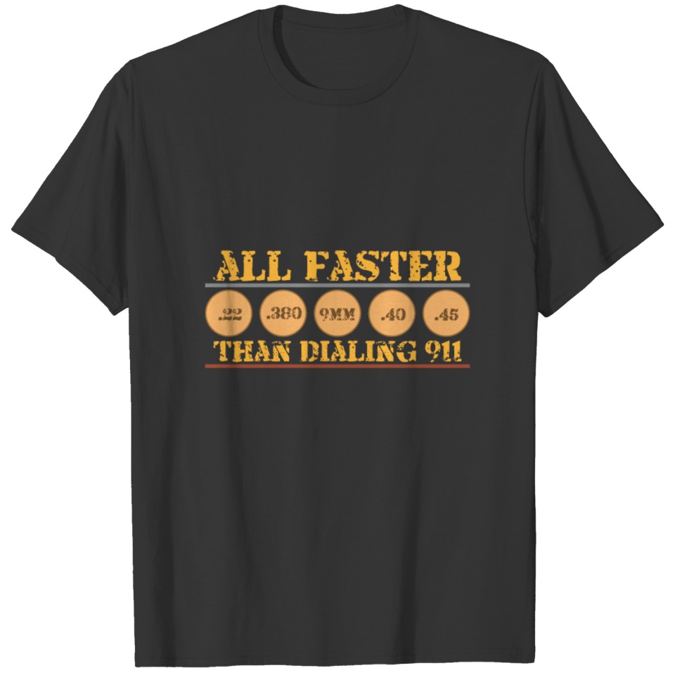 All Faster Then Dialing 911 graphic | 9mm Weapon T-shirt
