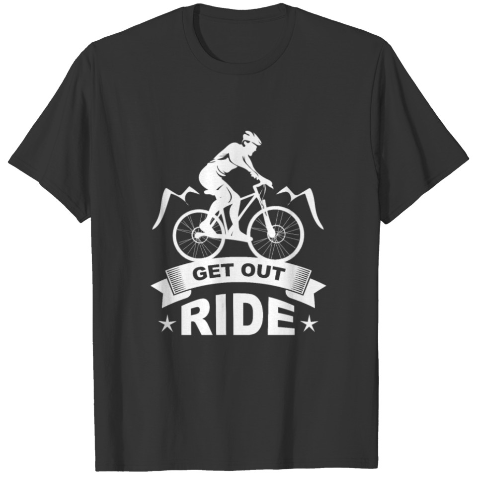 Get Out Ride Mountain Biker Design Cool gift Idea T-shirt