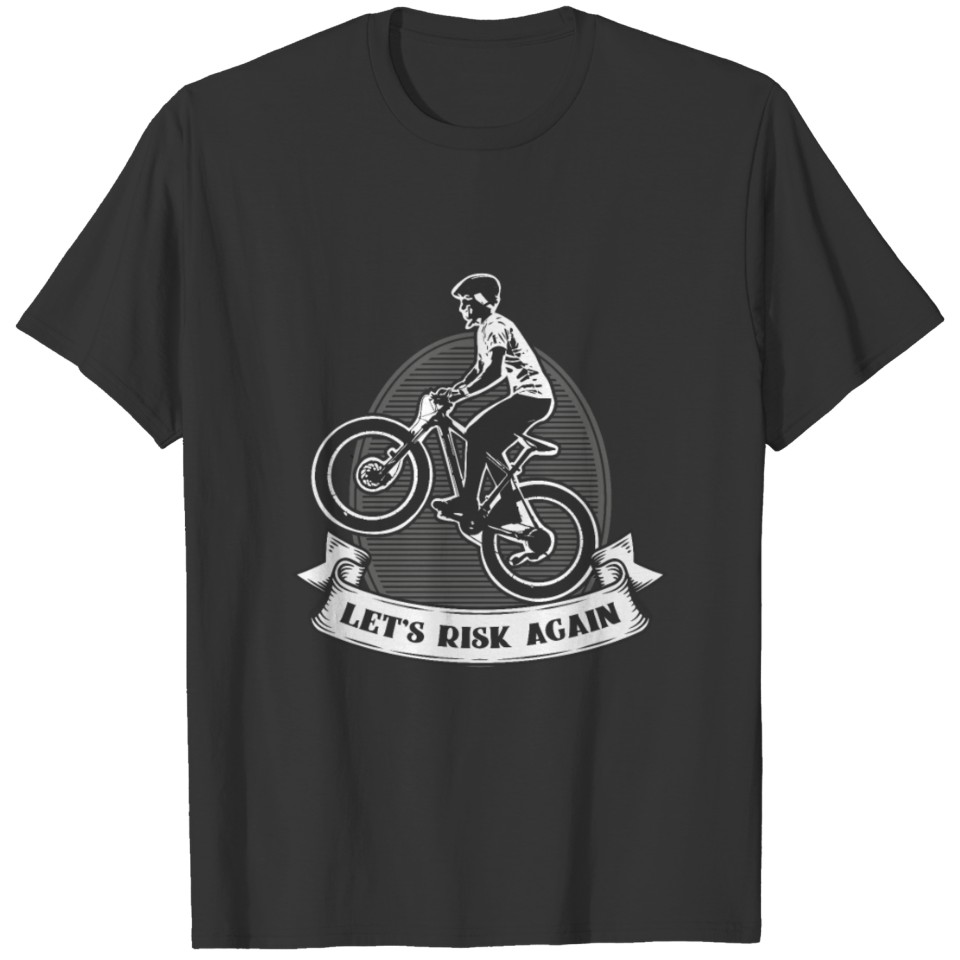 Let's Risk Again Mountain Biker Cool Gift Idea T-shirt