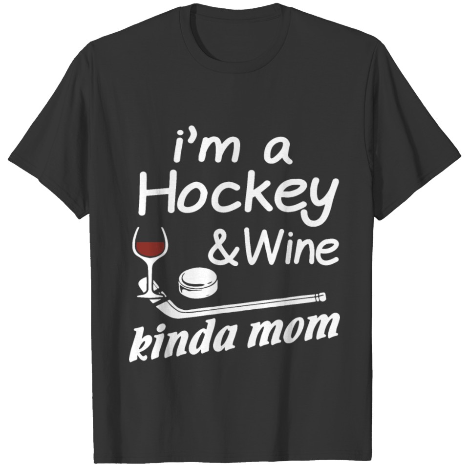 I am a hockey and wine kinda mom game favorite hoc T Shirts
