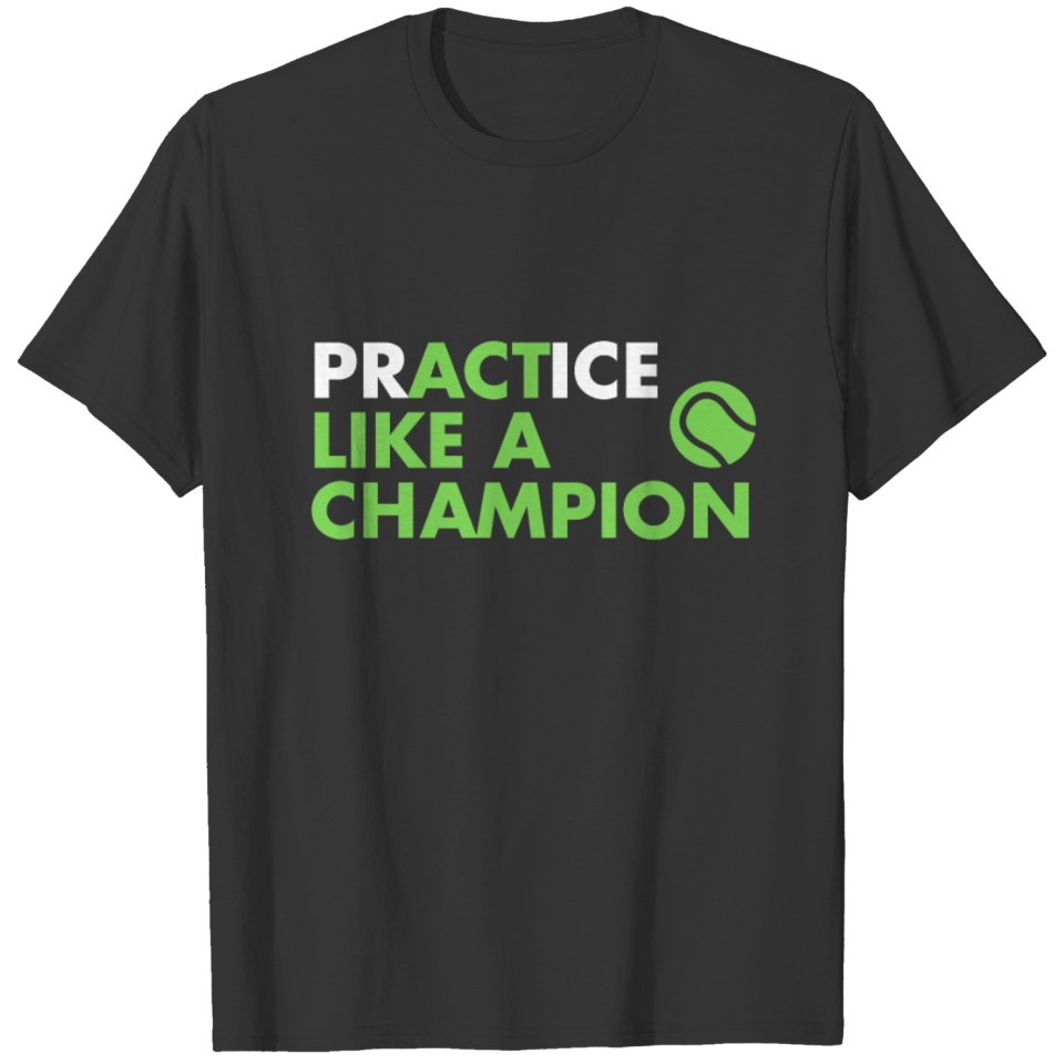 Practice Like A Champion Boys, Girls & Adults T-shirt