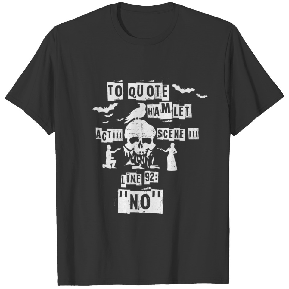 Funny gift to Hamlet from Shakespeare's Idea T-shirt