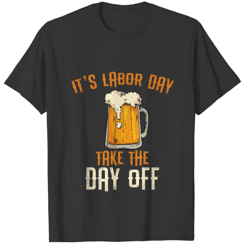 Long Weekend Labor Day, Beer Day Drinking, Funny T-shirt