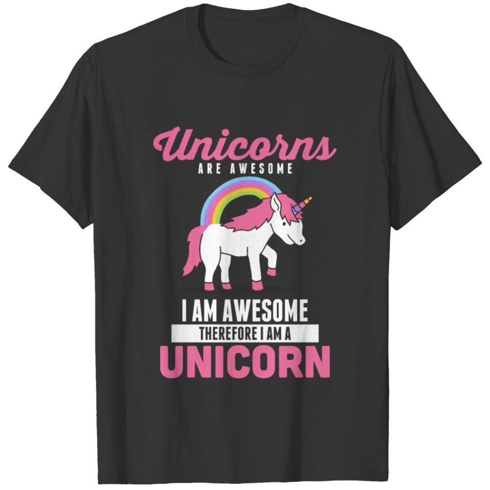 Unicorns Are Awesome I Am Awesome Therefore T-shirt