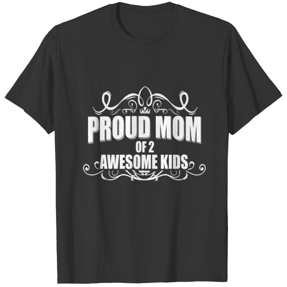 Proud mother - children - family - upbringing T-shirt