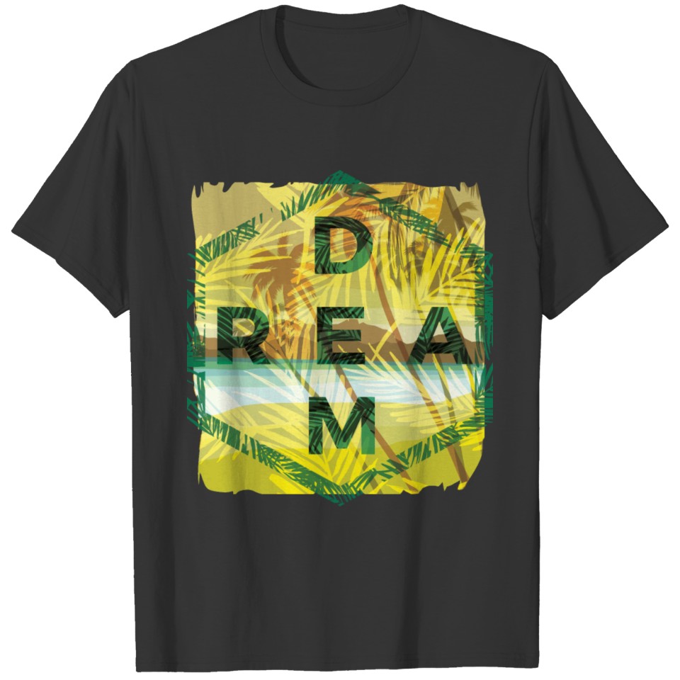 Dream tropical typography summer gift T Shirts