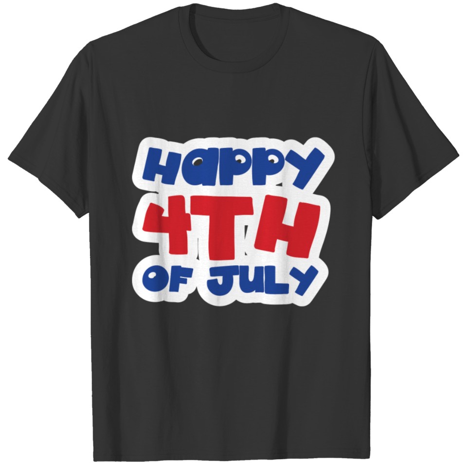 Happy 4th July Red White and Blue Gift T-shirt