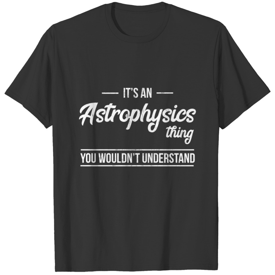 Design Vintage Style Funny Saying Astrophysics T-shirt