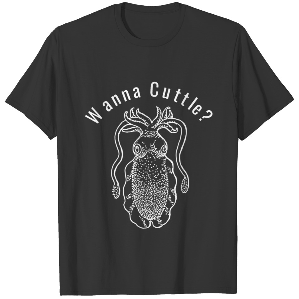 Wanna Cuttle? Cuttlefish Squid Funny Gift T-shirt