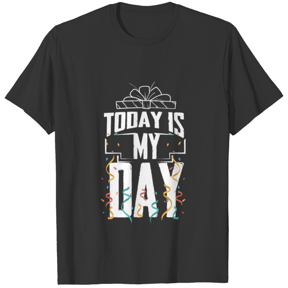 Birthday My Favorite Day T-Shirt T-shirt