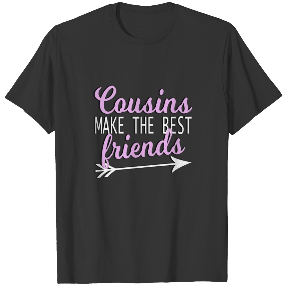 Cousin product - Make the Best - Friendship Gift T-shirt