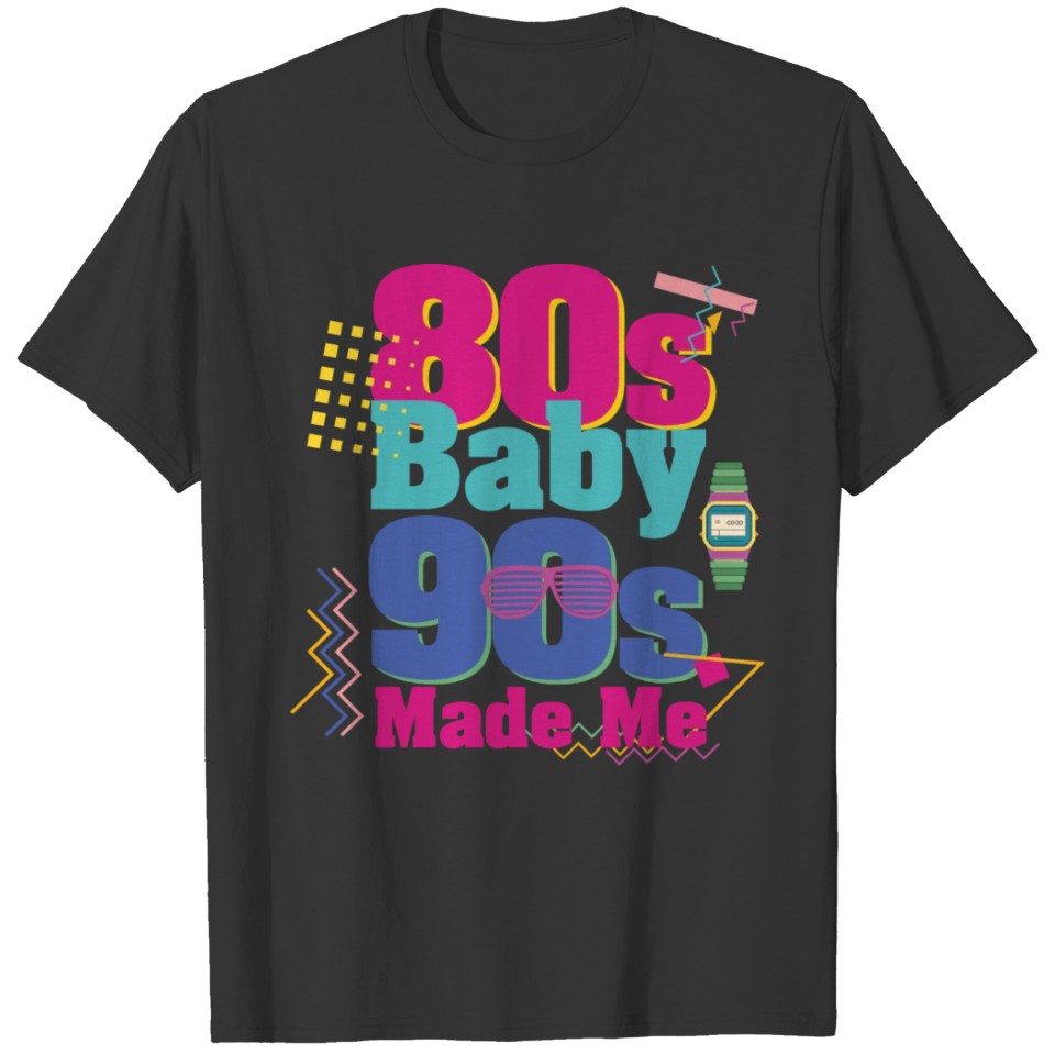 90's product - Eighties Made Me - Retro Gift T-shirt