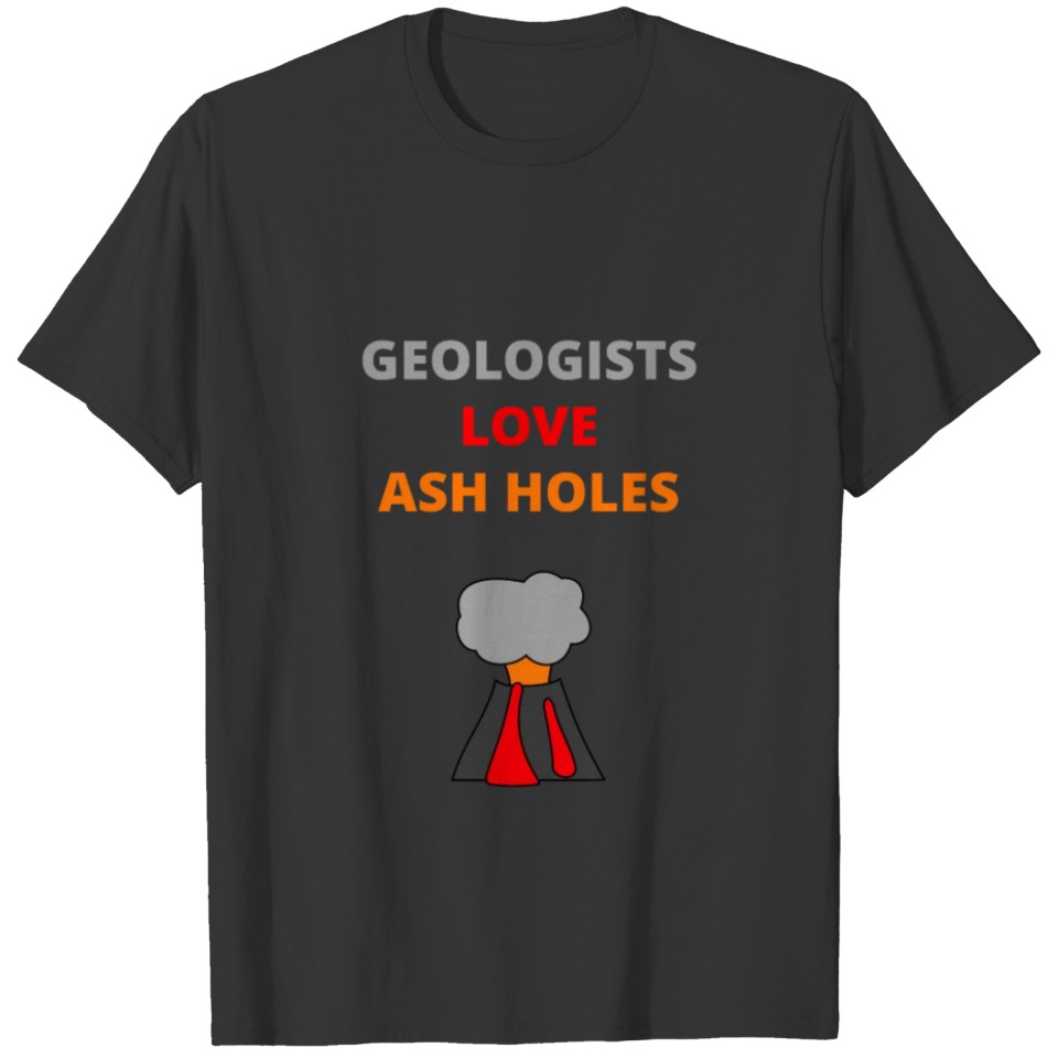 Geologists Love Ash Holes design | Mineralogy T-shirt