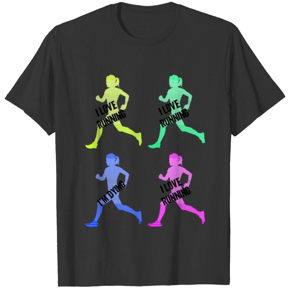 Women's Funny I love Running, I'm Dying T-shirt
