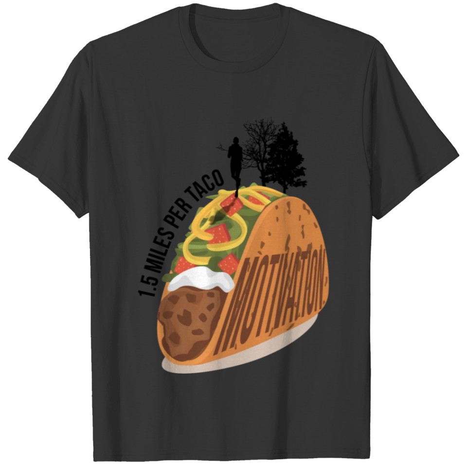 product Food Motivation 1.5 Miles Per Taco T-shirt