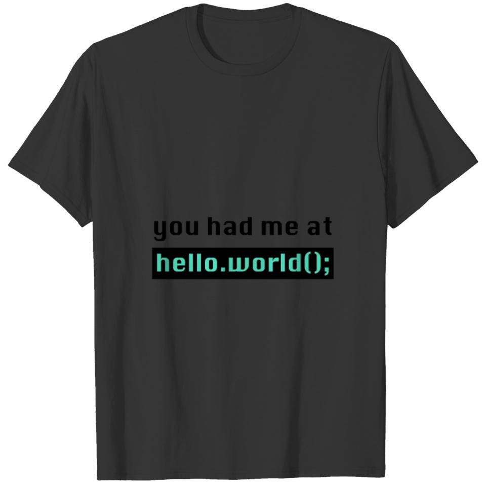 You had me at hello.world(); T-shirt
