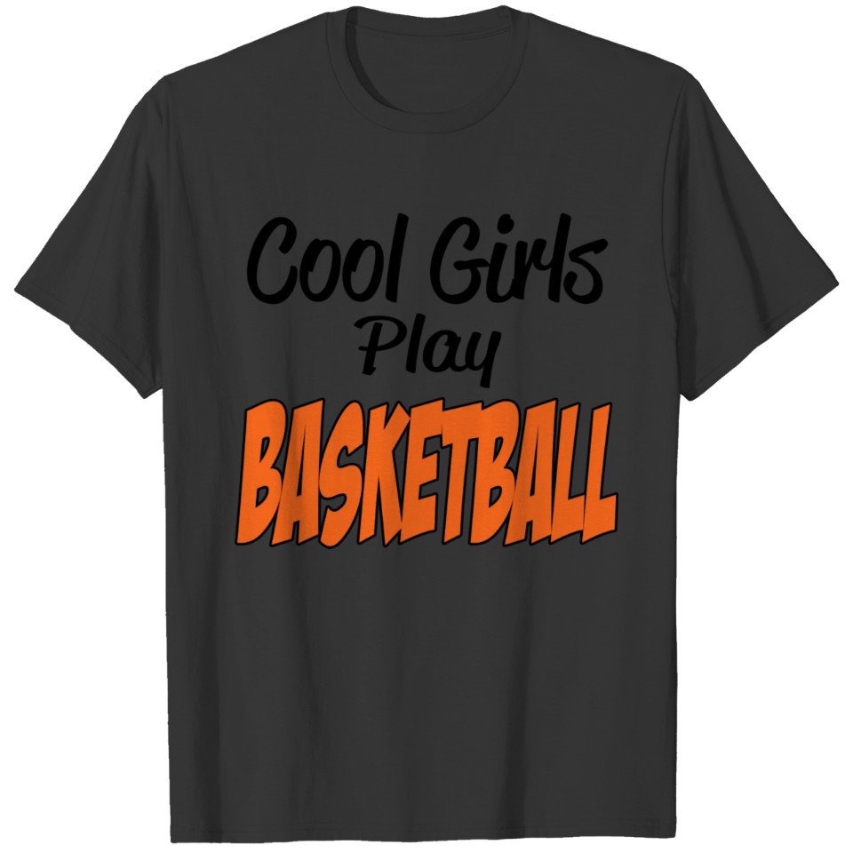 Cool Girls Play Basketball T-shirt