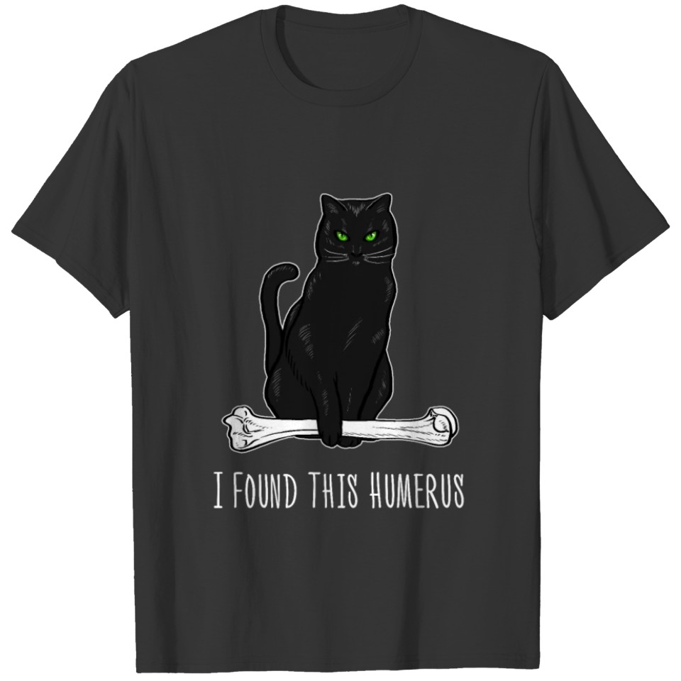 I Found This Humerus T Shirts Cat Lover Kitten Bone H