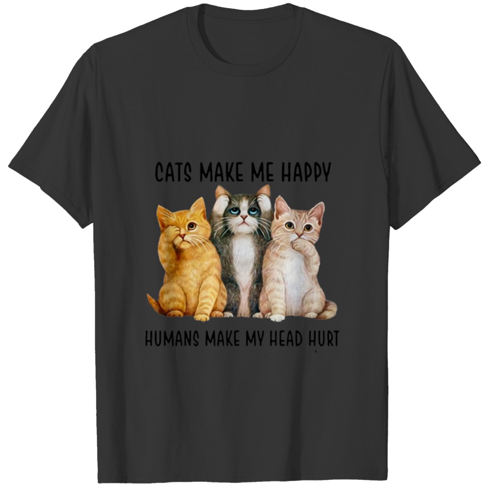 Cats Make Me Happy Humans Make My Head Hurt T-shirt