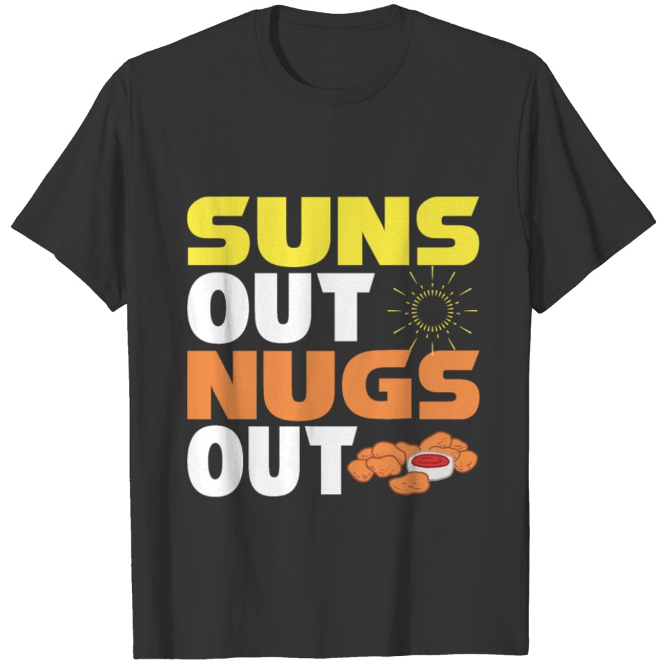 Suns Out Nugs Out T-shirt