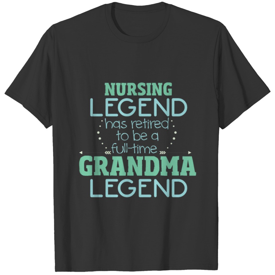 Nurse Legend | Retirement Grandma Grandma Retired T-shirt