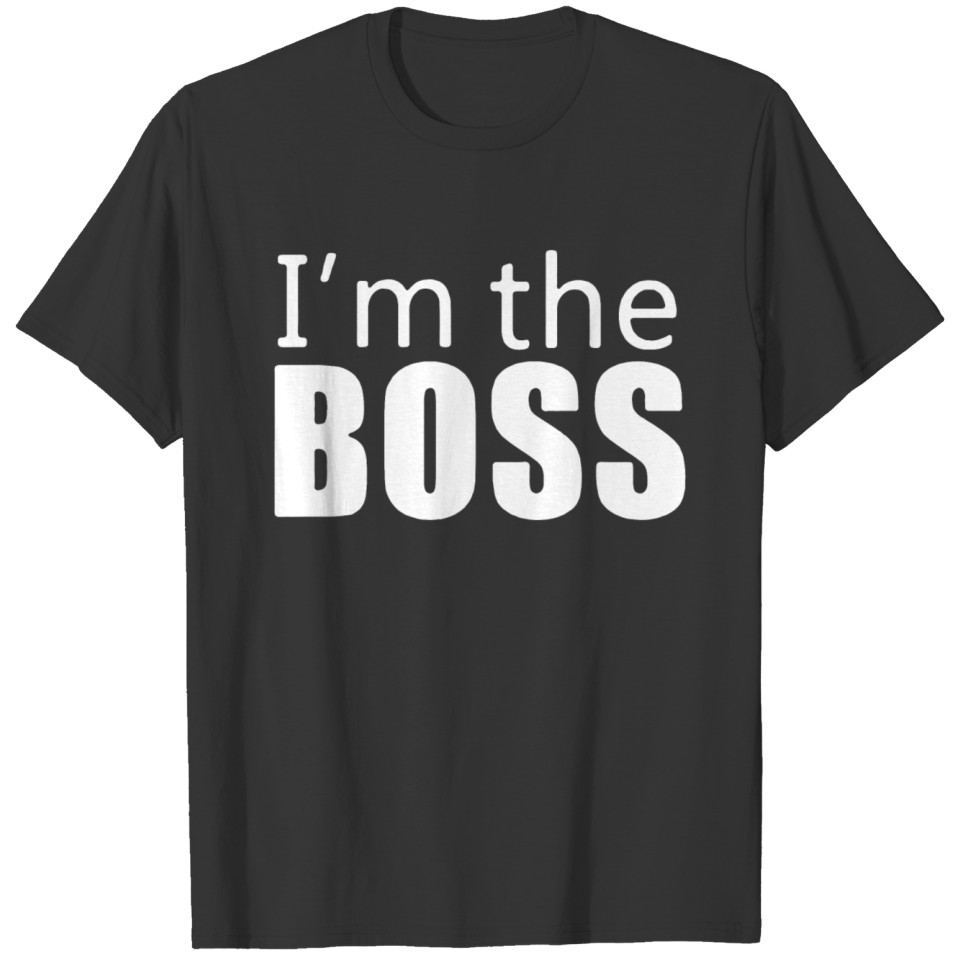 I M THE BOSS T-shirt