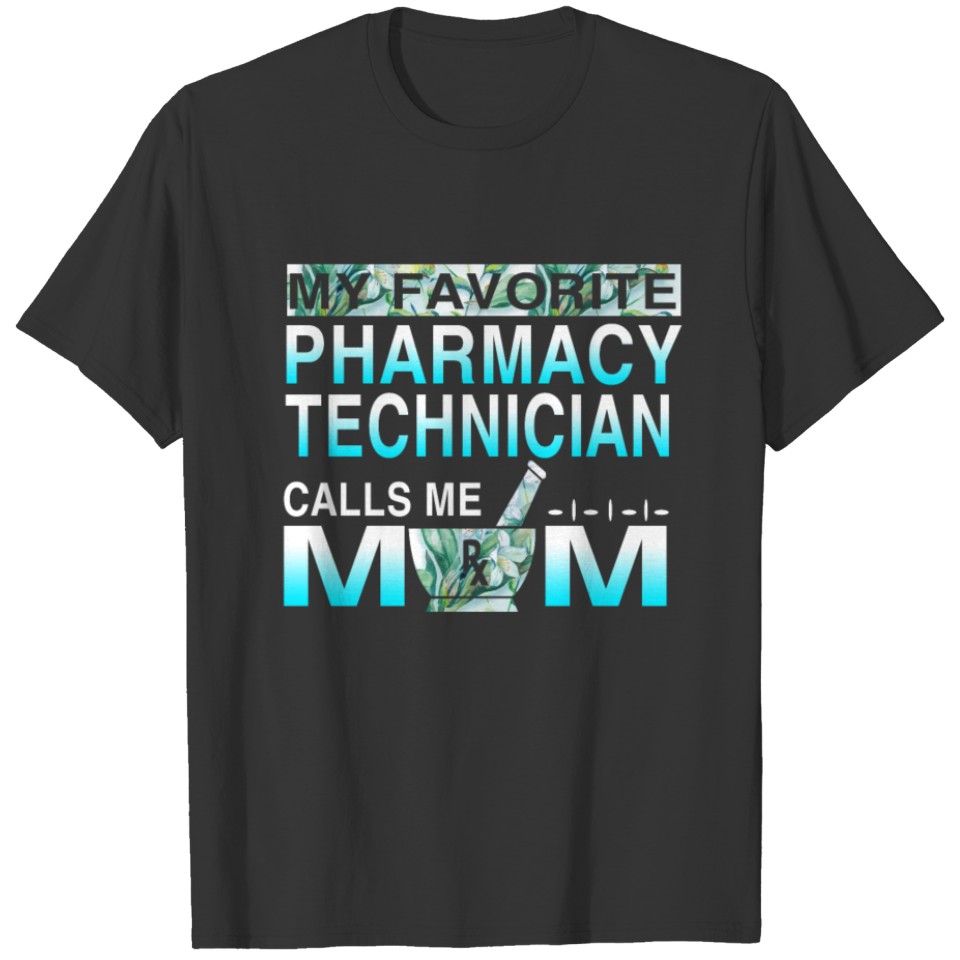 My Favorite Pharmacy Technician Calls Me Mom T-shirt