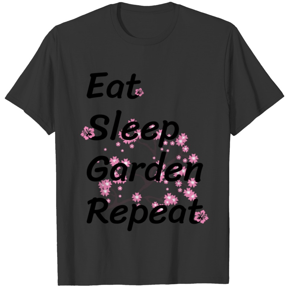 Garden Eat Sleep Garden Repeat T Shirts