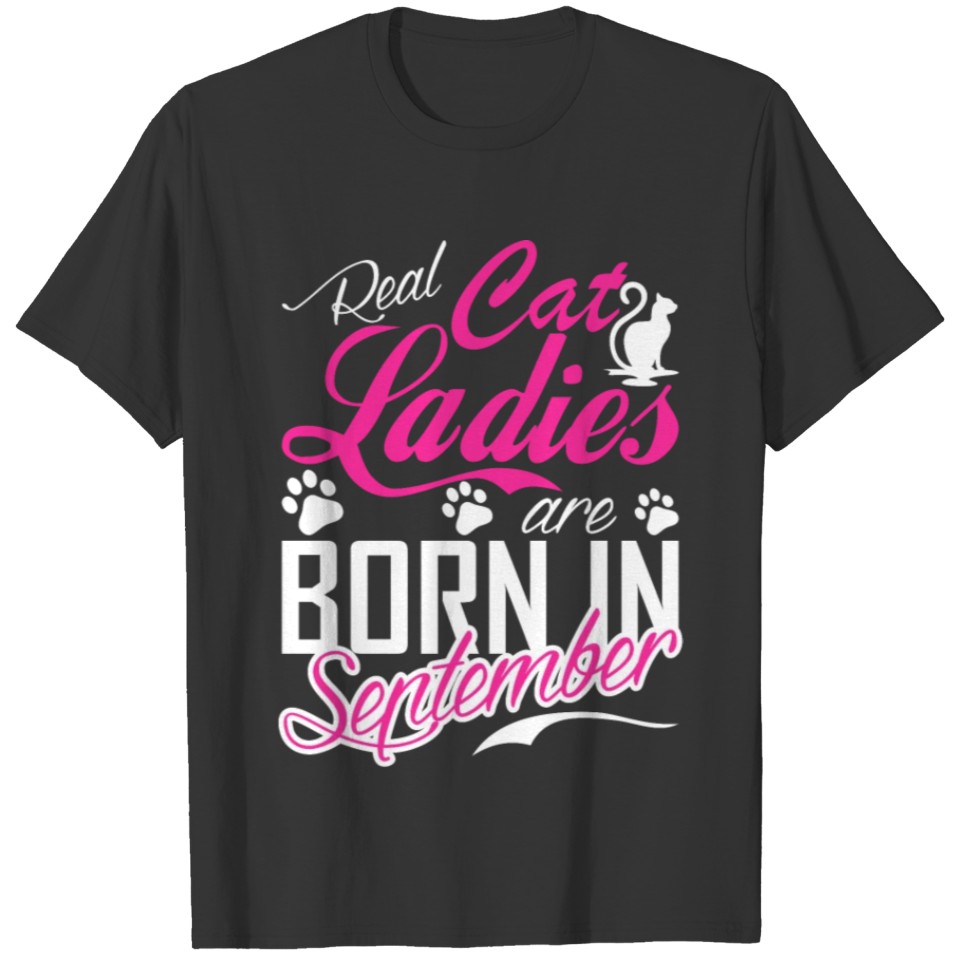 Real Cat Ladies Are Born In September Tshirt T-shirt