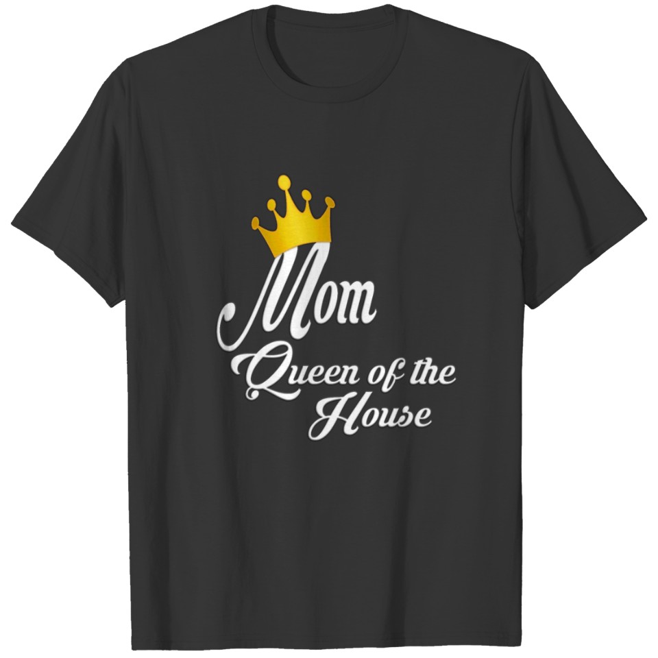Mom Queen of the house T-shirt