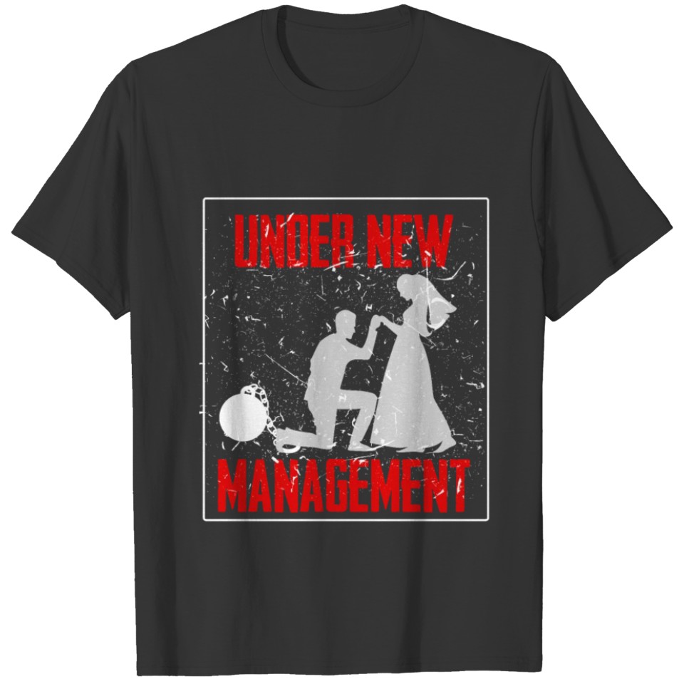 Under New Management Bachelors Gift Idea T-Shirt T-shirt