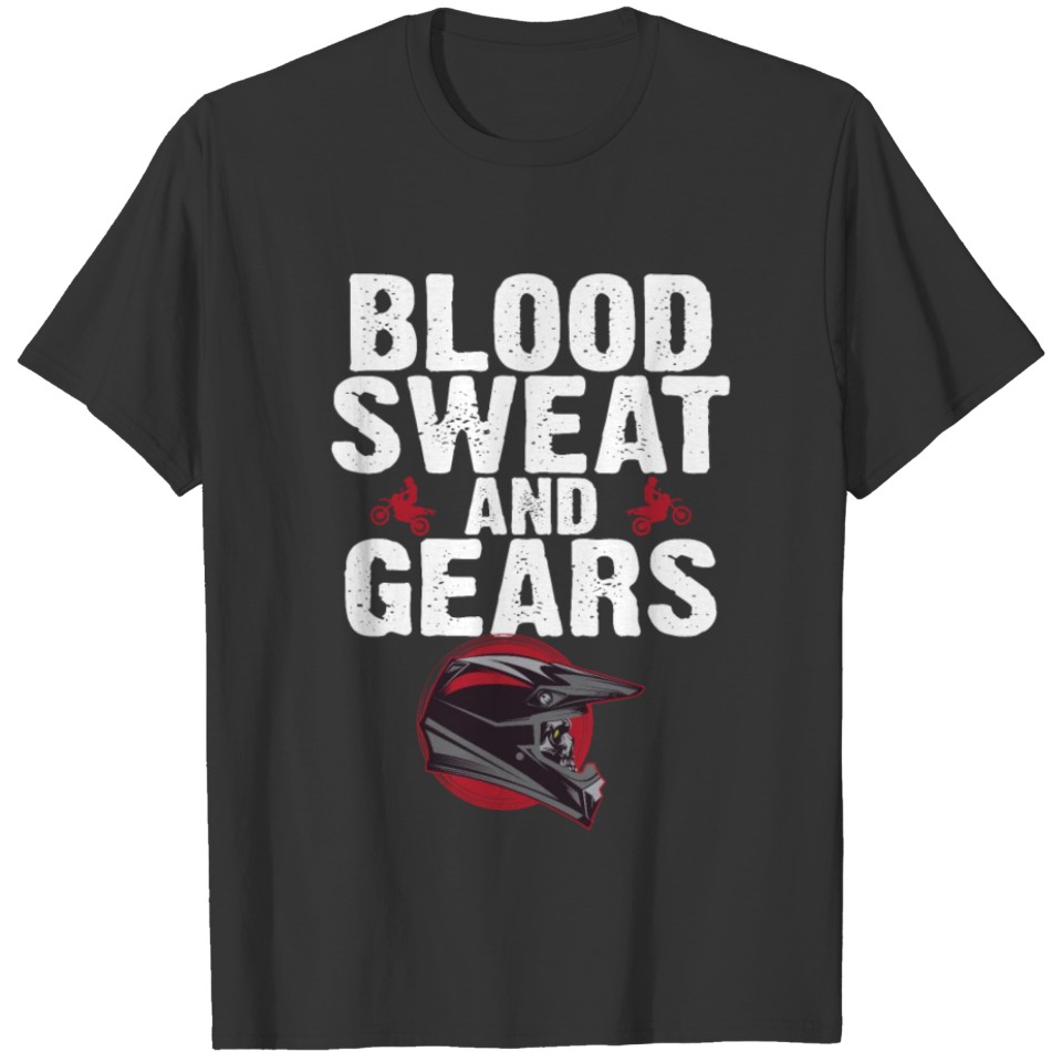 Blood Sweat and Gears Motocross Helmet Dirt Bike T-shirt
