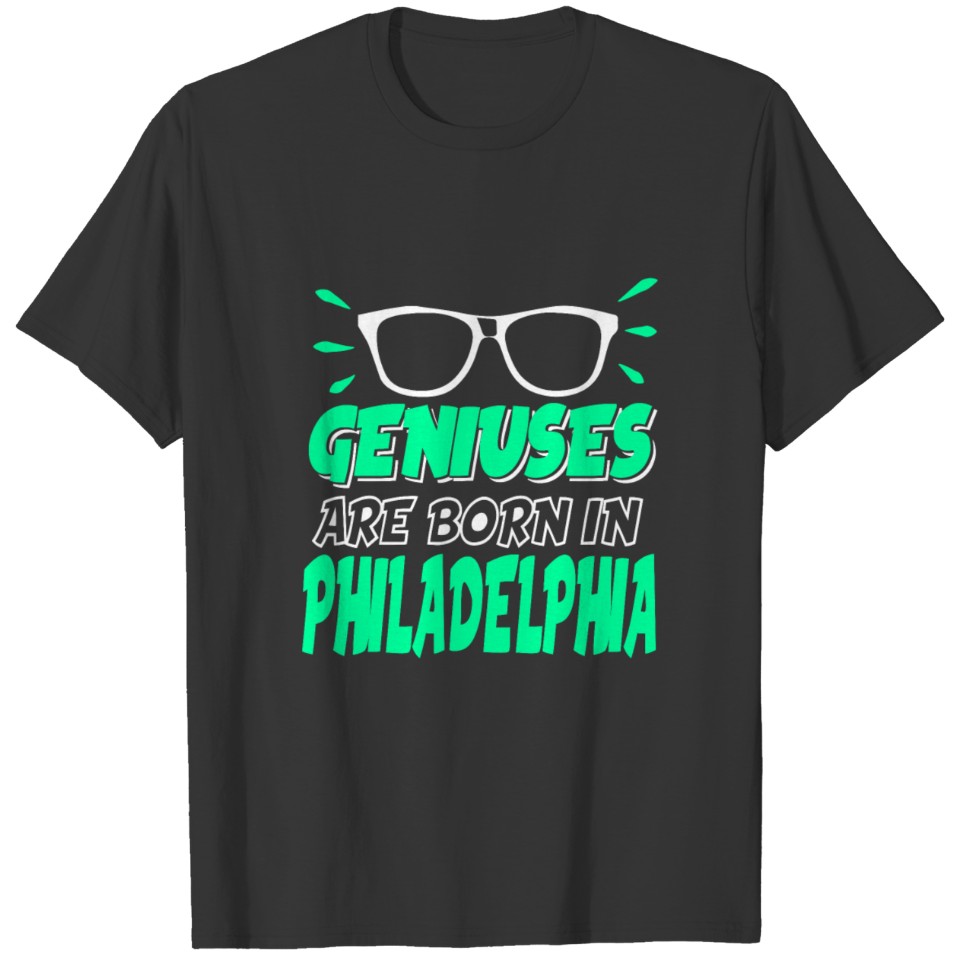 Geniuses Are Born in Philadelphia Graduation Gift T-shirt