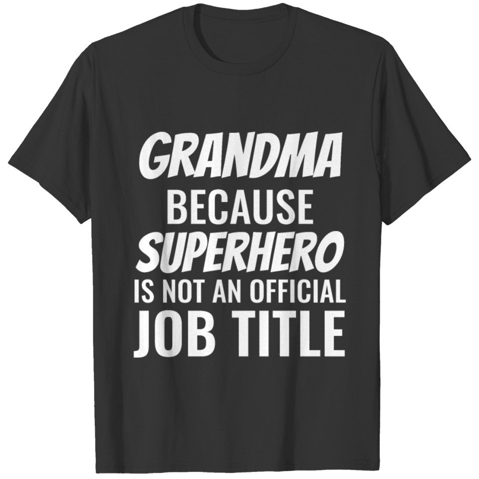 Grandma Because Superhero Is Not An Official Title T Shirts