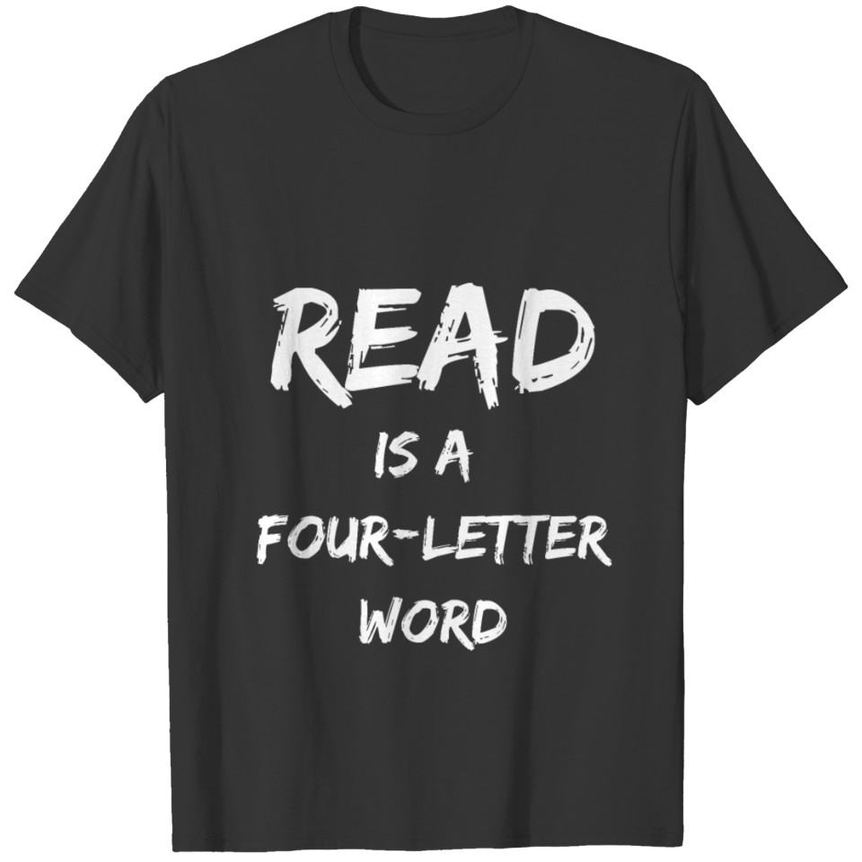 Read is a four letter word funny 4 letter word T-shirt
