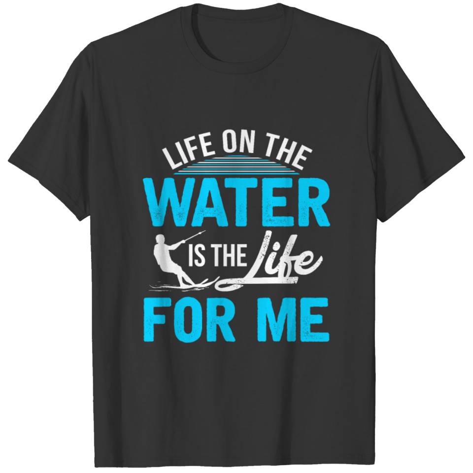 Water Ski Life Gift Idea T-shirt