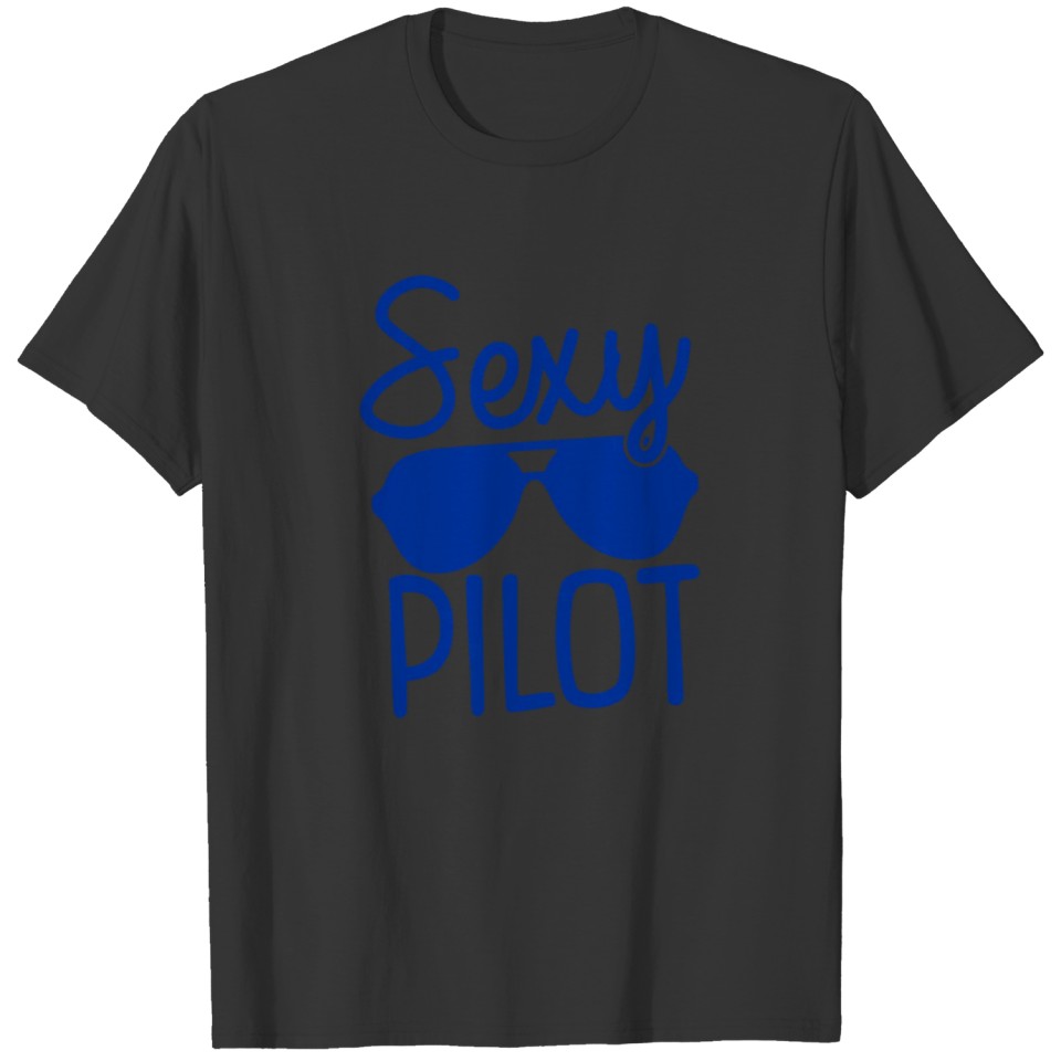 Sexy Pilot funny tshirt T-shirt