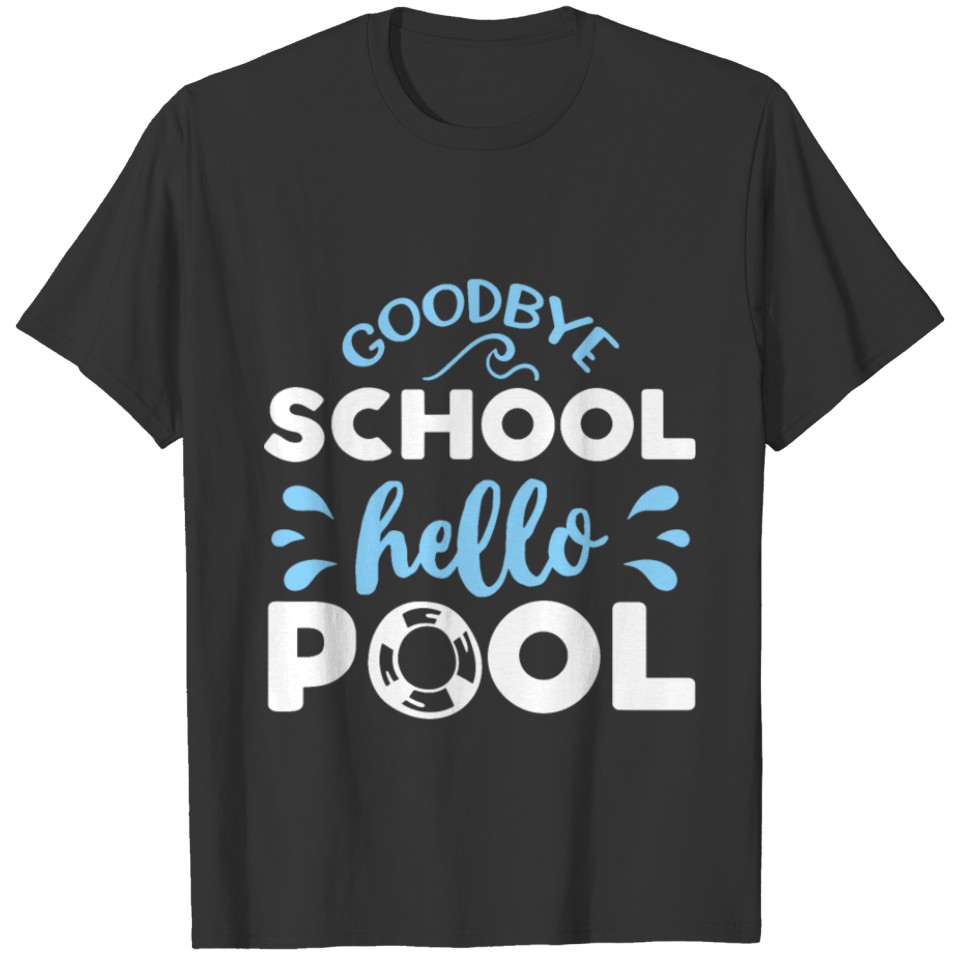 goodbye school hello pool chemist T-shirt