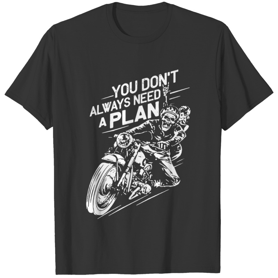 you dont always need a plan strong men women love T Shirts