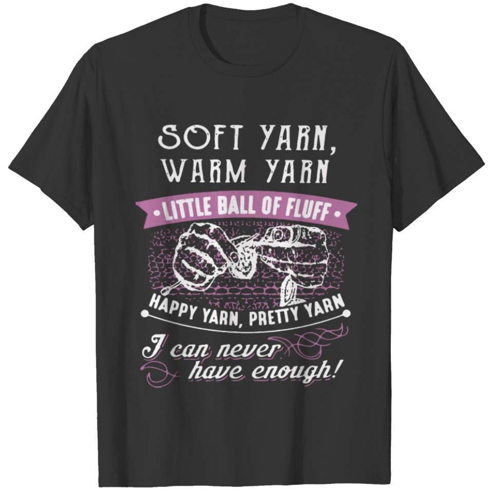 soft yarn warm yarn little ball of fluff happy yar T-shirt