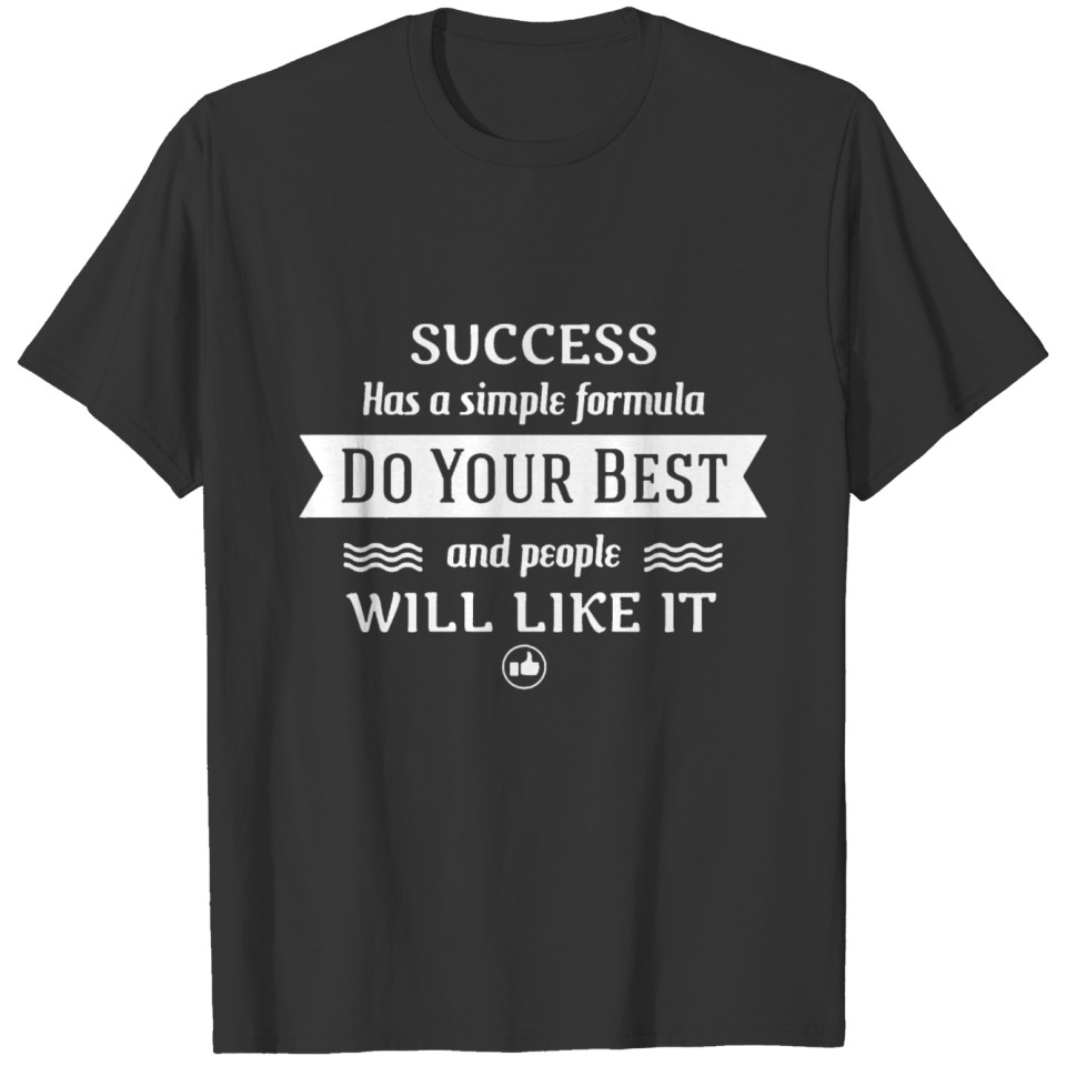 Success Has A Simple Formula Do Your Best T-shirt
