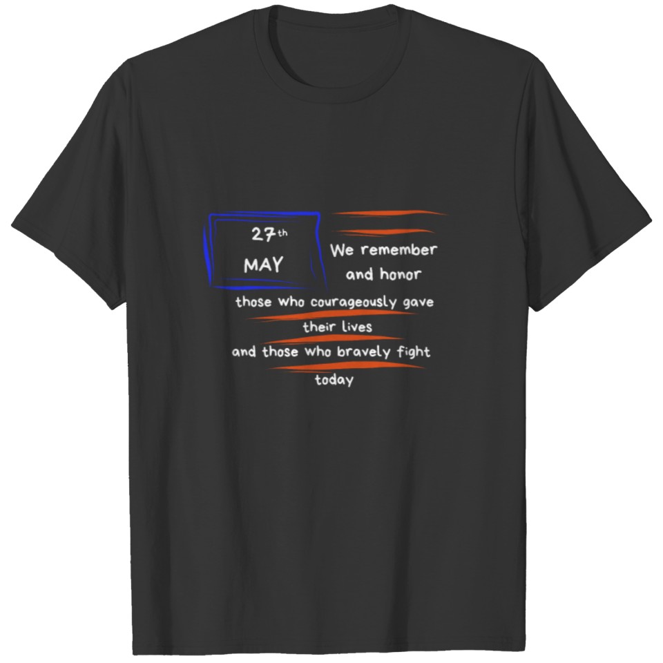 27th May we remember and honor those who .. T-shirt