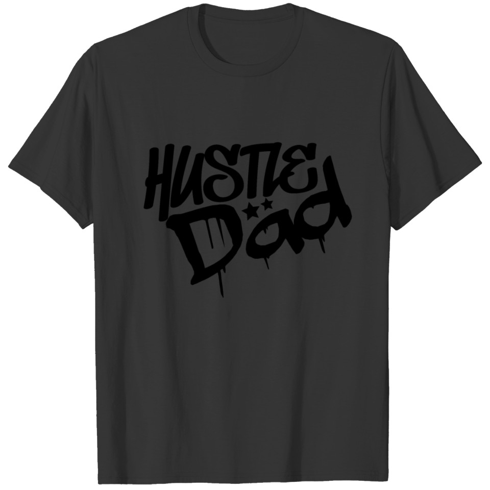 Hustle Dad is hustleing! T-shirt